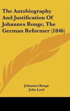 The Autobiography And Justification Of Johannes Ronge, The German Reformer (1846)