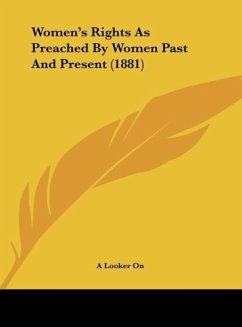 Women's Rights As Preached By Women Past And Present (1881) - A Looker On