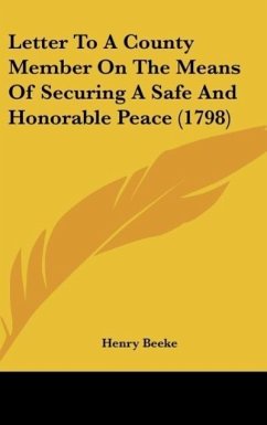 Letter To A County Member On The Means Of Securing A Safe And Honorable Peace (1798)