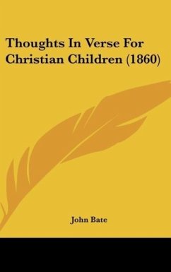 Thoughts In Verse For Christian Children (1860) - Bate, John