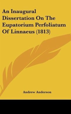 An Inaugural Dissertation On The Eupatorium Perfoliatum Of Linnaeus (1813) - Anderson, Andrew