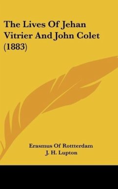 The Lives Of Jehan Vitrier And John Colet (1883) - Erasmus Of Rottterdam