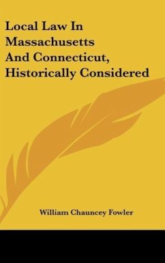 Local Law In Massachusetts And Connecticut, Historically Considered - Fowler, William Chauncey