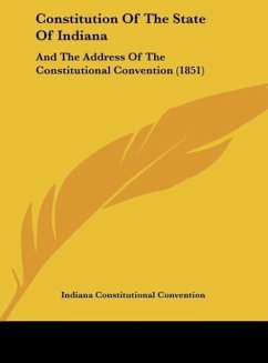 Constitution Of The State Of Indiana - Indiana Constitutional Convention