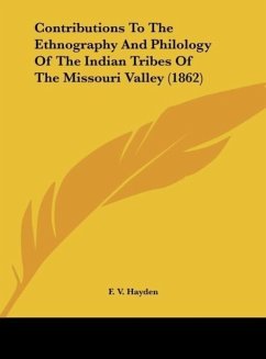 Contributions To The Ethnography And Philology Of The Indian Tribes Of The Missouri Valley (1862) - Hayden, F. V.