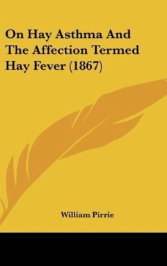 On Hay Asthma And The Affection Termed Hay Fever (1867) - Pirrie, William
