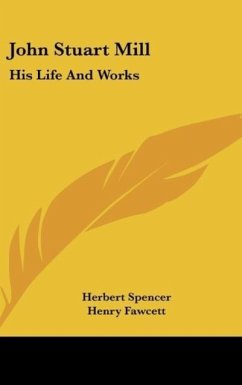 John Stuart Mill - Spencer, Herbert; Fawcett, Henry; Harrison, Frederic