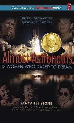 Almost Astronauts: 13 Women Who Dared to Dream - Stone, Tanya Lee