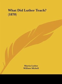 What Did Luther Teach? (1870) - Luther, Martin; Michell, William