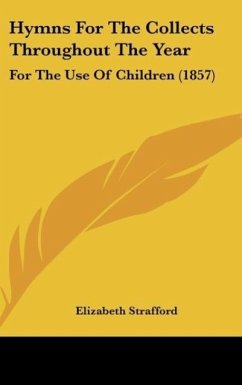 Hymns For The Collects Throughout The Year - Strafford, Elizabeth