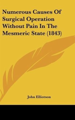 Numerous Causes Of Surgical Operation Without Pain In The Mesmeric State (1843) - Elliotson, John