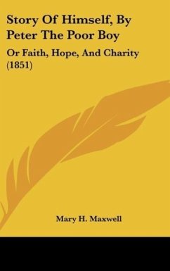 Story Of Himself, By Peter The Poor Boy - Maxwell, Mary H.