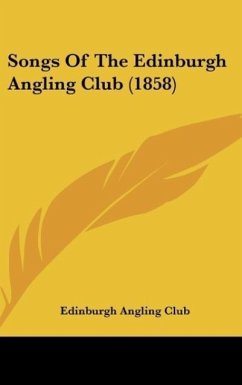 Songs Of The Edinburgh Angling Club (1858) - Edinburgh Angling Club