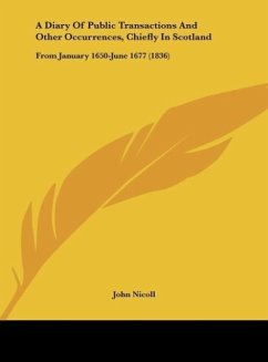 A Diary Of Public Transactions And Other Occurrences, Chiefly In Scotland - Nicoll, John