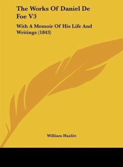 The Works Of Daniel De Foe V3 - Hazlitt, William