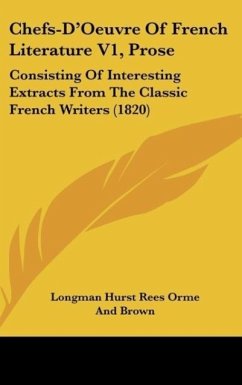 Chefs-D'Oeuvre Of French Literature V1, Prose - Longman Hurst Rees Orme And Brown