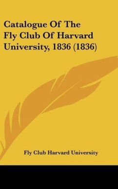 Catalogue Of The Fly Club Of Harvard University, 1836 (1836) - Fly Club Harvard University