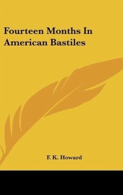 Fourteen Months In American Bastiles - Howard, F. K.