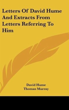 Letters Of David Hume And Extracts From Letters Referring To Him