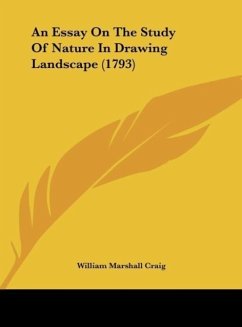 An Essay On The Study Of Nature In Drawing Landscape (1793) - Craig, William Marshall