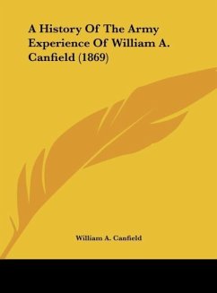 A History Of The Army Experience Of William A. Canfield (1869)