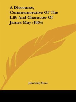 A Discourse, Commemorative Of The Life And Character Of James May (1864)