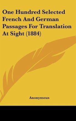 One Hundred Selected French And German Passages For Translation At Sight (1884)