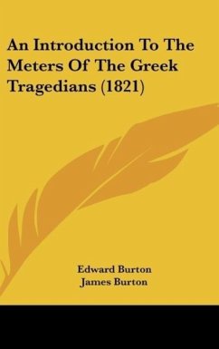 An Introduction To The Meters Of The Greek Tragedians (1821) - Burton, Edward; Burton, James