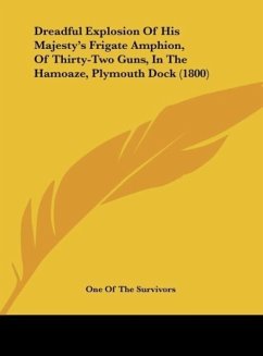 Dreadful Explosion Of His Majesty's Frigate Amphion, Of Thirty-Two Guns, In The Hamoaze, Plymouth Dock (1800)