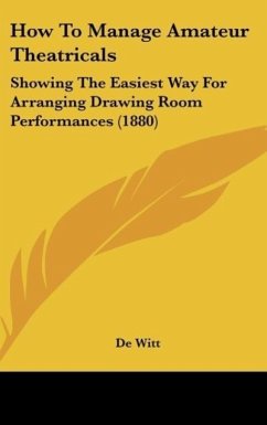 How To Manage Amateur Theatricals - De Witt