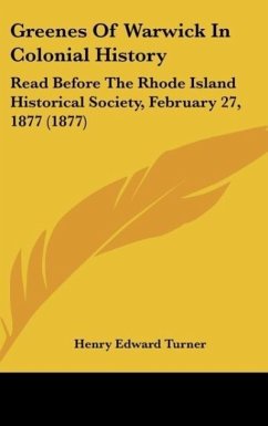 Greenes Of Warwick In Colonial History - Turner, Henry Edward