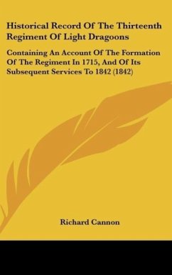 Historical Record Of The Thirteenth Regiment Of Light Dragoons - Cannon, Richard