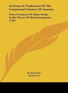 An Essay In Vindication Of The Continental Colonies Of America - An American; Lee, Arthur