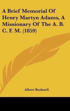 A Brief Memorial Of Henry Martyn Adams, A Missionary Of The A. B. C. F. M. (1859)