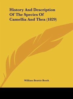 History And Description Of The Species Of Camellia And Thea (1829)