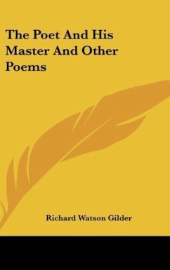 The Poet And His Master And Other Poems - Gilder, Richard Watson