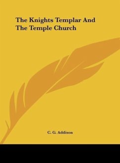 The Knights Templar And The Temple Church - Addison, C. G.