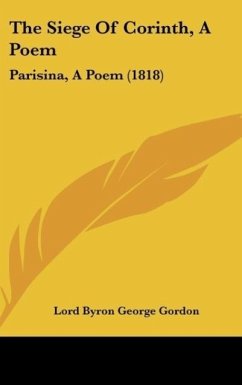 The Siege Of Corinth, A Poem - Gordon, Lord Byron George