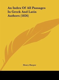 An Index Of All Passages In Greek And Latin Authors (1826)
