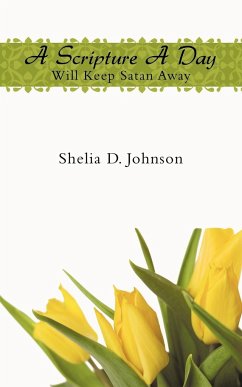 A Scripture A Day Will Keep Satan Away - Johnson, Shelia D.