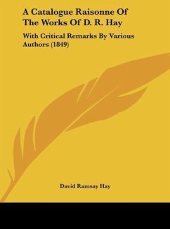 A Catalogue Raisonne Of The Works Of D. R. Hay - Hay, David Ramsay