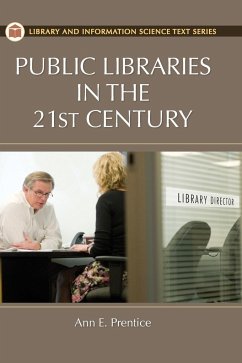 Public Libraries in the 21st Century - Prentice, Ann