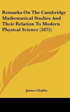 Remarks On The Cambridge Mathematical Studies And Their Relation To Modern Physical Science (1875) - Challis, James