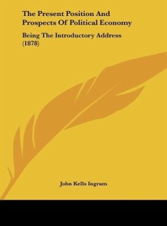 The Present Position And Prospects Of Political Economy - Ingram, John Kells