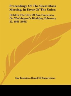 Proceedings Of The Great Mass Meeting, In Favor Of The Union - San Francisco Board Of Supervisors