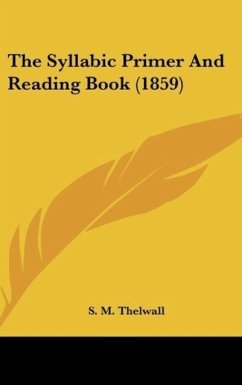 The Syllabic Primer And Reading Book (1859) - Thelwall, S. M.