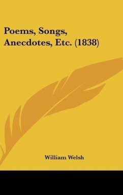 Poems, Songs, Anecdotes, Etc. (1838) - Welsh, William