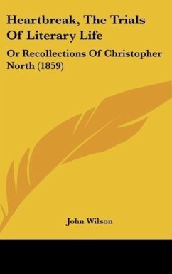 Heartbreak, The Trials Of Literary Life - Wilson, John