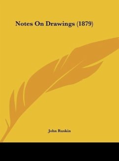 Notes On Drawings (1879) - Ruskin, John