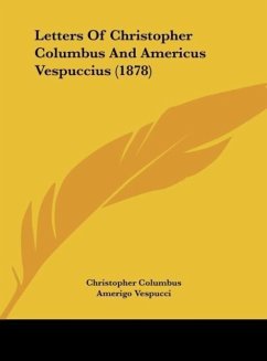 Letters Of Christopher Columbus And Americus Vespuccius (1878) - Columbus, Christopher; Vespucci, Amerigo